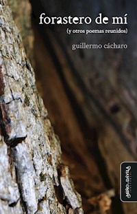 Forastero de mí (y otros poemas reunidos) - Guillermo Cácharo - E-Book