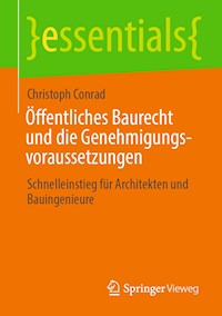 Öffentliches Baurecht und die Genehmigungsvoraussetzungen - Christoph Conrad - E-Book