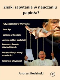 Znaki zapytania w nauczaniu papieża? - Andrzej Budzinski - E-Book