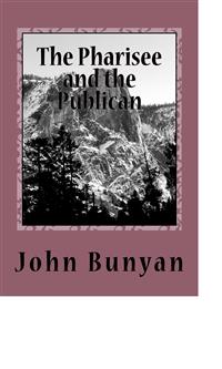 The Pharisee and the Publican - Bunyan John - E-Book