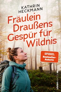 Fräulein Draußens Gespür für Wildnis - Kathrin Heckmann - E-Book