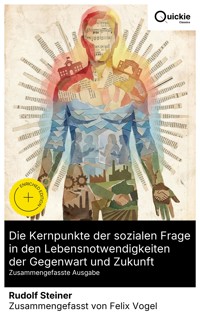 Die Kernpunkte der sozialen Frage in den Lebensnotwendigkeiten der Gegenwart und Zukunft (Zusammengefasste Ausgabe) - Rudolf Steiner - E-Book