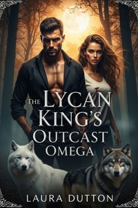 The Lycan King's Outcast Omega - Laura Dutton - E-Book