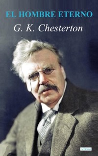 El Hombre Eterno - G. K. Chesterton - G.K. Chesterton - E-Book