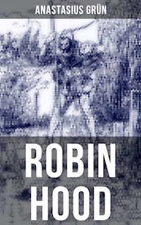 Robin Hood - Anastasius Grün - E-Book