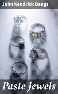 Paste Jewels - John Kendrick Bangs - E-Book