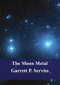 The Moon Metal - Garrett Putman Serviss - E-Book