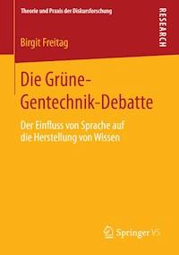 Die Grüne-Gentechnik-Debatte - Birgit Freitag - E-Book