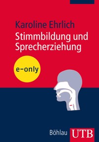 Stimmbildung und Sprecherziehung - Karoline Ehrlich - E-Book
