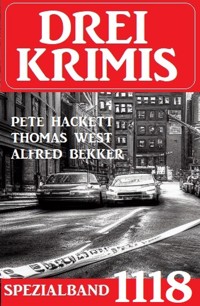 Drei Krimis Spezialband 1118 - Alfred Bekker - E-Book