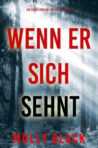Wenn er sich sehnt (Ein Claire King FBI-Thriller – Band 2) - Molly Black - E-Book