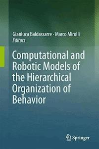 Computational and Robotic Models of the Hierarchical Organization of Behavior -  - E-Book