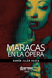 Maracas en la ópera - Ramón Illán Bacca - E-Book