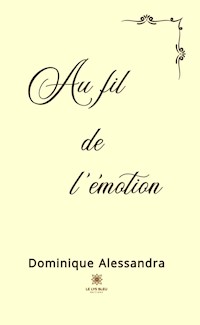 Au fil de l’émotion - Dominique Alessandra - E-Book