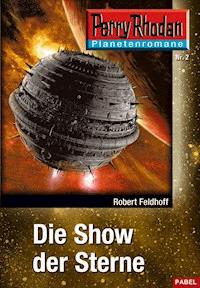 Planetenroman 2: Die Show der Sterne - Robert Feldhoff - E-Book