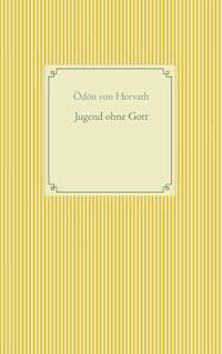 Jugend ohne Gott - Ödön von Horváth - E-Book + Hörbuch