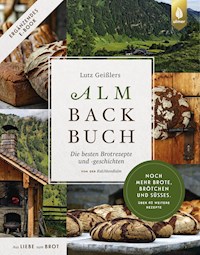 Lutz Geißlers Almbackbuch. Noch mehr Brote, Brötchen und Süßes. Über 40 weitere Rezepte - Lutz Geißler - E-Book