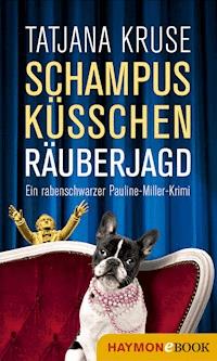 Schampus, Küsschen, Räuberjagd - Tatjana Kruse - E-Book