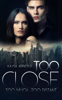 Too Close, Too Much, Too Distant - Kajsa Arnold - E-Book