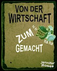 VON DER WIRTSCHAFT ZUM AFFEN GEMACHT - Jennifer Roses - E-Book