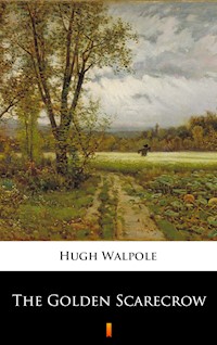The Golden Scarecrow - Hugh Walpole - E-Book