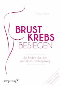 Brustkrebs besiegen - Elisa Port - E-Book
