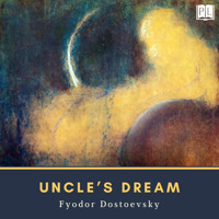 Uncle's Dream - Fyodor Dostoevsky - Hörbuch