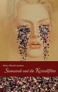 Siamsarah und die Kristallflöte - Heinz-Theodor Gremme - E-Book