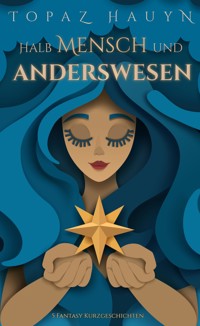 Halb Mensch und Anderswesen - Topaz Hauyn - E-Book