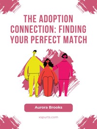 The Adoption Connection- Finding Your Perfect Match - Aurora Brooks - E-Book
