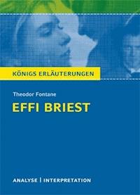 Effi Briest von Theodor Fontane. Textanalyse und Interpretation mit ausführlicher Inhaltsangabe und Abituraufgaben mit Lösungen. - Theodor Fontane - E-Book