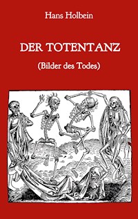 Der Totentanz (Bilder des Todes) - Hans Holbein - E-Book