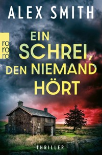 Ein Schrei, den niemand hört - Alex Smith - E-Book