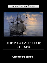 The Pilot A Tale of the Sea - James Fenimore Cooper - E-Book