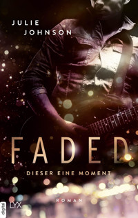 Faded - Dieser eine Moment - Julie Johnson - E-Book