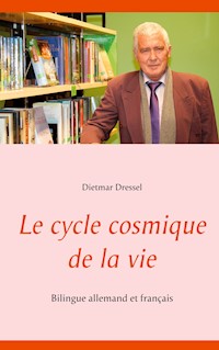 Le cycle cosmique de la vie - Dietmar Dressel - E-Book