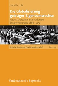 Die Globalisierung geistiger Eigentumsrechte - Isabella Löhr - E-Book