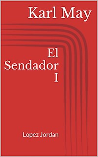 El Sendador I. Lopez Jordan - Karl May - E-Book