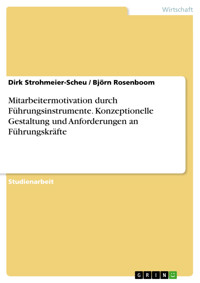 Mitarbeitermotivation durch Führungsinstrumente. Konzeptionelle Gestaltung und Anforderungen an Führungskräfte - Dirk Strohmeier-Scheu - E-Book