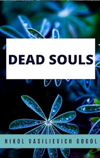 Dead Souls - Nikolai Vasilievich - E-Book