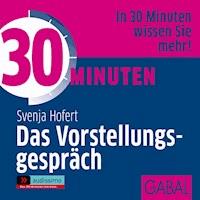 30 Minuten Das Vorstellungsgepräch - Svenja Hofert - Hörbuch