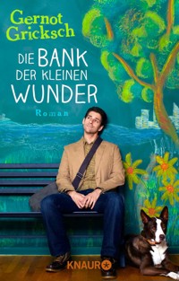 Die Bank der kleinen Wunder - Gernot Gricksch - E-Book
