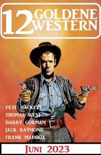 12 Goldene Western Juni 2023 - Frank Maddox - E-Book