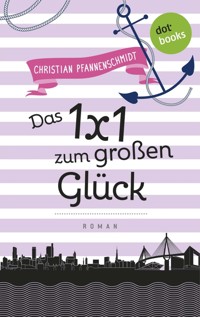 Freundinnen für's Leben - Roman 6: Das 1x1 zum großen Glück - Christian Pfannenschmidt - E-Book
