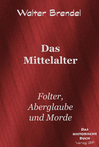 Das Mittelalter - Walter Brendel - E-Book
