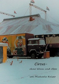 Circus - ohne Wenn und Aber - Michaela Kaiser - E-Book