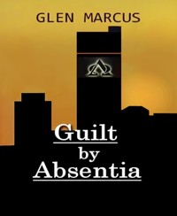 Guilt by Absentia - Glen Marcus - E-Book