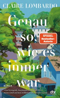 Genau so, wie es immer war - Claire Lombardo - E-Book