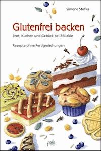 Glutenfrei backen - Simone Stefka - E-Book
