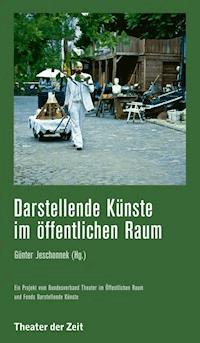 Darstellende Künste im öffentlichen Raum -  - E-Book